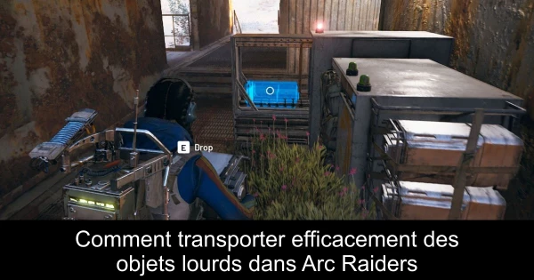 Comment transporter efficacement des objets lourds dans Arc Raiders