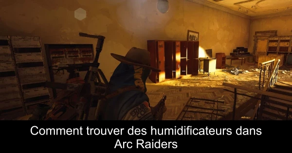 Comment trouver des humidificateurs dans Arc Raiders