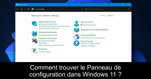 Comment trouver le Panneau de configuration dans Windows 11 ?