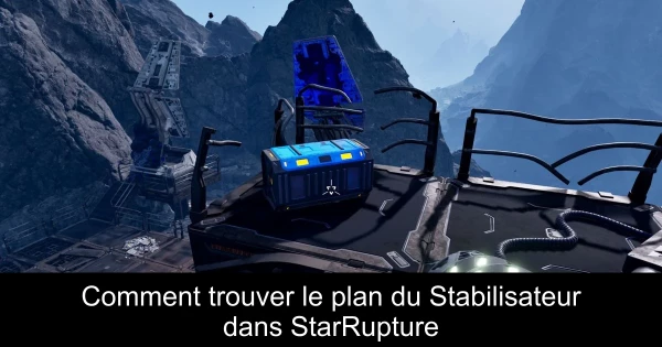 Comment trouver le plan du Stabilisateur dans StarRupture