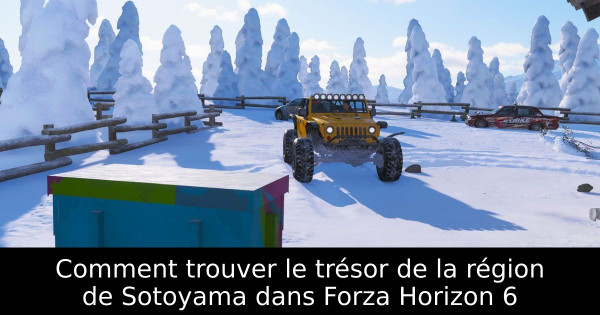 Comment trouver le trésor de la région de Sotoyama dans Forza Horizon 6