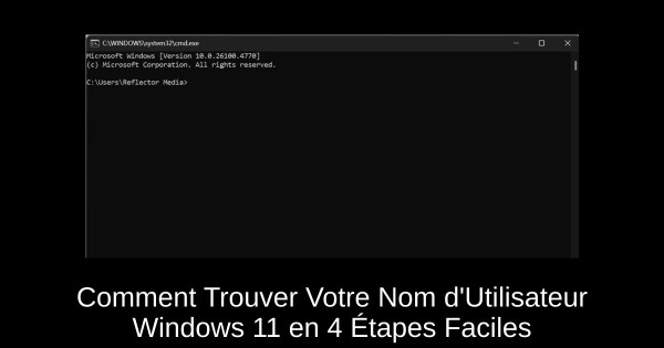 Comment Trouver Votre Nom d'Utilisateur Windows 11 en 4 Étapes Faciles