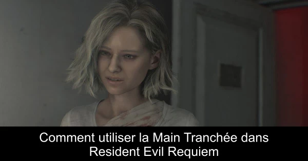 Comment utiliser la Main Tranchée dans Resident Evil Requiem