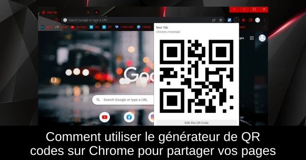 Comment utiliser le générateur de QR codes sur Chrome pour partager vos pages