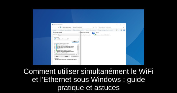 Comment utiliser simultanément le WiFi et l’Ethernet sous Windows : guide pratique et astuces