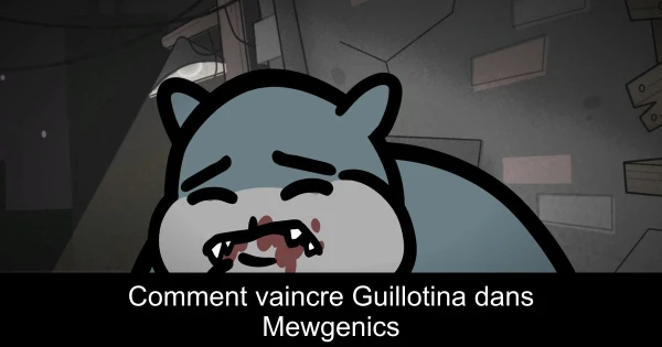 Comment vaincre Guillotina dans Mewgenics