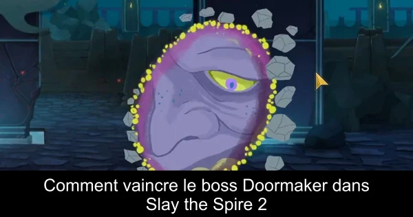 Comment vaincre le boss Doormaker dans Slay the Spire 2