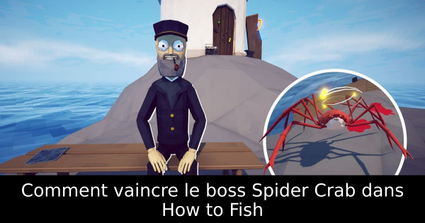 Comment vaincre le boss Spider Crab dans How to Fish