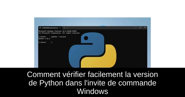 Comment vérifier facilement la version de Python dans l'invite de commande Windows Comment vérifier facilement la version de Python dans l'invite de commande Windows