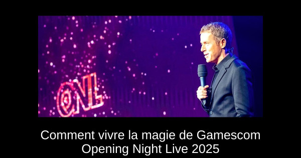 Comment vivre la magie de Gamescom Opening Night Live 2025