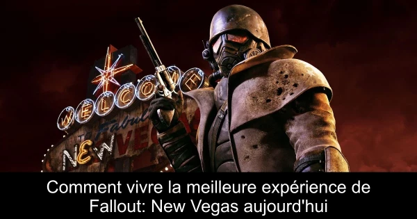 Comment vivre la meilleure expérience de Fallout: New Vegas aujourd'hui