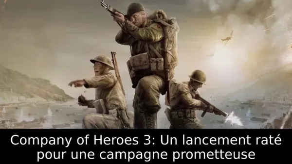 Company of Heroes 3: Un lancement raté pour une campagne prometteuse