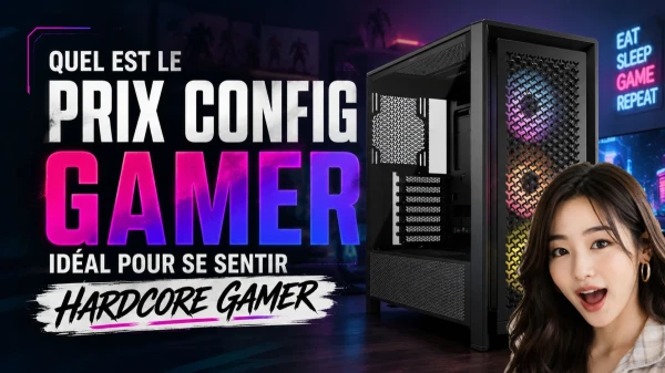Config PC gamer à moins de 2100 € : le budget idéal pour se sentir hardcore gamer