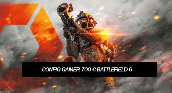 Configuration PC Gamer à moins de 700 € pour Battlefield 6 – Puissance, fluidité et rapport qualité/prix imbattable