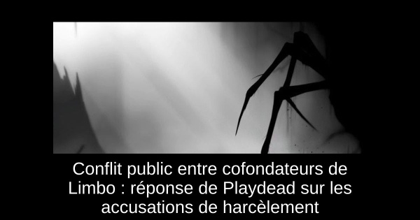 Conflit public entre cofondateurs de Limbo : réponse de Playdead sur les accusations de harcèlement