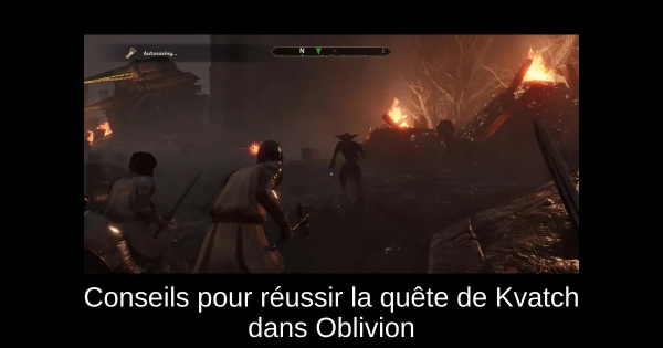 Conseils pour réussir la quête de Kvatch dans Oblivion