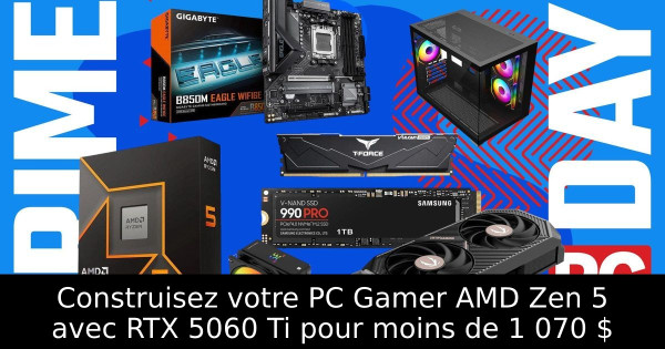 Construisez votre PC Gamer AMD Zen 5 avec RTX 5060 Ti pour moins de 1 070 $