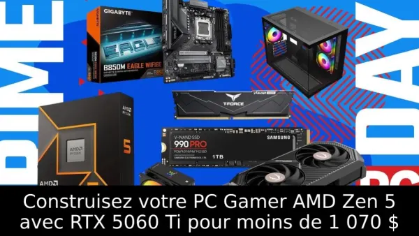 Construisez votre PC Gamer AMD Zen 5 avec RTX 5060 Ti pour moins de 1 070 $