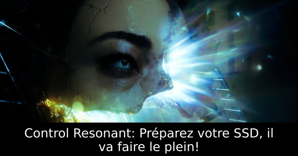 Control Resonant: Préparez votre SSD, il va faire le plein!
