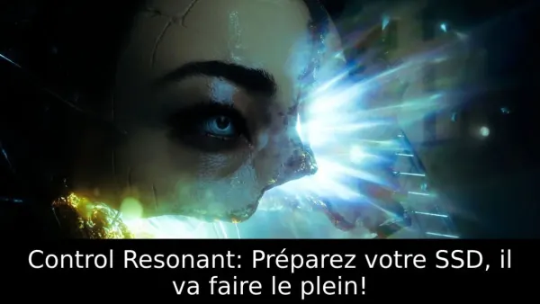 Control Resonant: Préparez votre SSD, il va faire le plein!