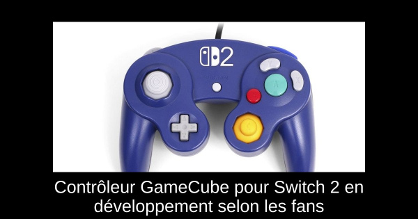 Contrôleur GameCube pour Switch 2 en développement selon les fans