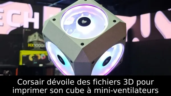 Corsair dévoile des fichiers 3D pour imprimer son cube à mini-ventilateurs