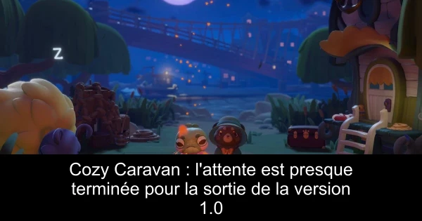 Cozy Caravan : l'attente est presque terminée pour la sortie de la version 1.0