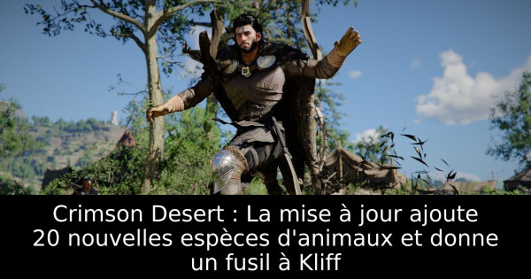 Crimson Desert : La mise à jour ajoute 20 nouvelles espèces d'animaux et donne un fusil à Kliff