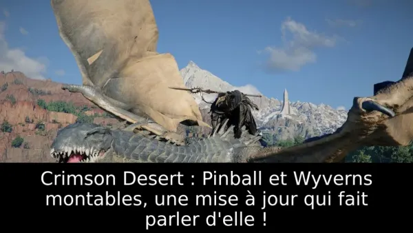 Crimson Desert : Pinball et Wyverns montables, une mise à jour qui fait parler d'elle !
