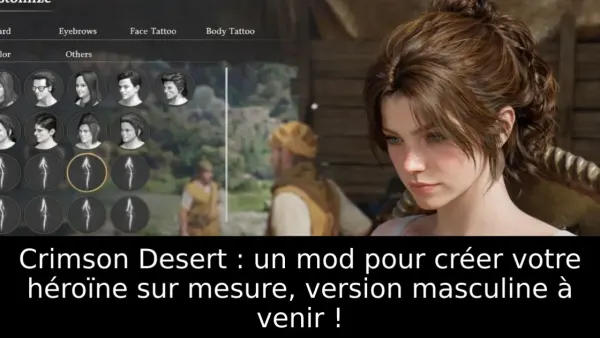 Crimson Desert : un mod pour créer votre héroïne sur mesure, version masculine à venir !