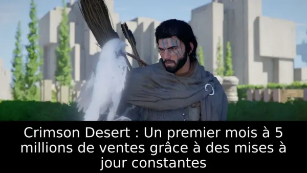 Crimson Desert : Un premier mois à 5 millions de ventes grâce à des mises à jour constantes