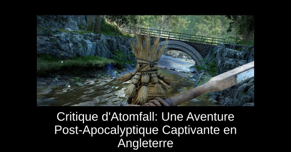 Critique d'Atomfall: Une Aventure Post-Apocalyptique Captivante en Angleterre