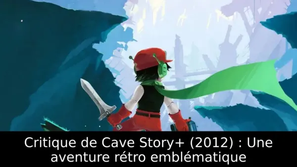 Critique de Cave Story+ (2012) : Une aventure rétro emblématique