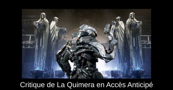 Critique de La Quimera en Accès Anticipé