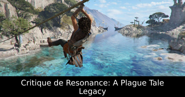 Critique de Resonance: A Plague Tale Legacy