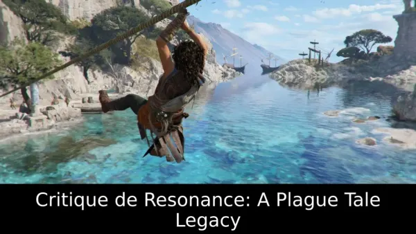 Critique de Resonance: A Plague Tale Legacy