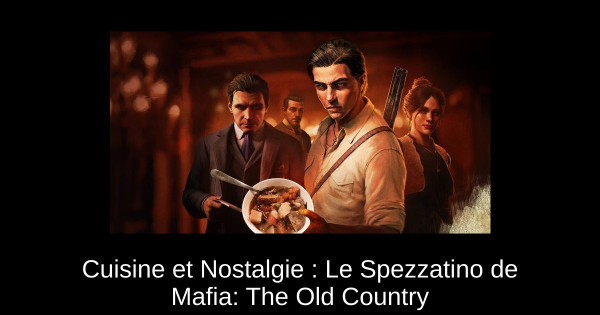 Cuisine et Nostalgie : Le Spezzatino de Mafia: The Old Country