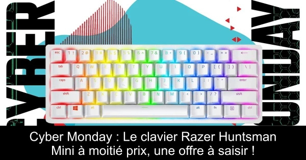 Cyber Monday : Le clavier Razer Huntsman Mini à moitié prix, une offre à saisir !