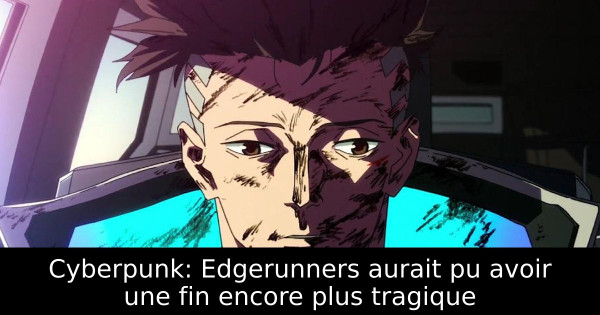 Cyberpunk: Edgerunners aurait pu avoir une fin encore plus tragique