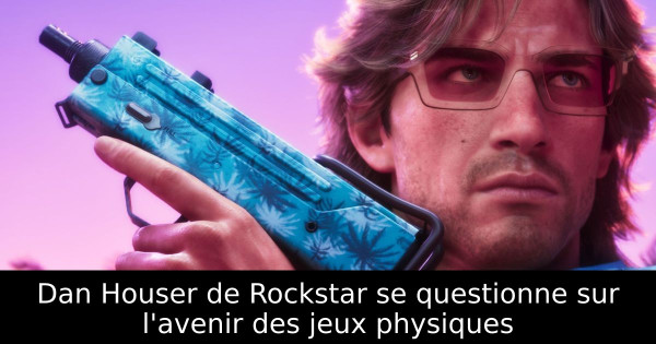 Dan Houser de Rockstar se questionne sur l'avenir des jeux physiques