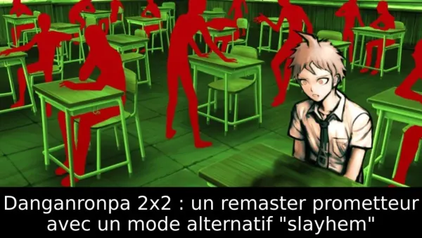 Danganronpa 2x2 : un remaster prometteur avec un mode alternatif "slayhem"