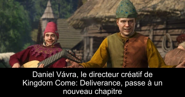 Daniel Vávra, le directeur créatif de Kingdom Come: Deliverance, passe à un nouveau chapitre