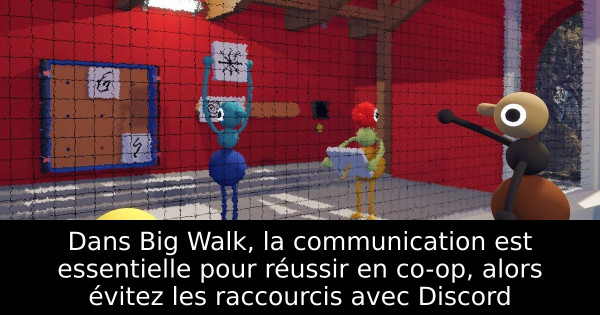 Dans Big Walk, la communication est essentielle pour réussir en co-op, alors évitez les raccourcis avec Discord