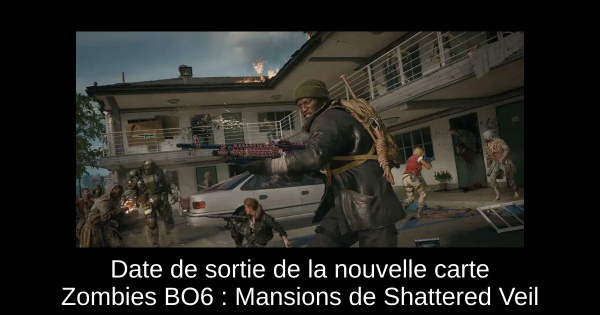 Date de sortie de la nouvelle carte Zombies BO6 : Mansions de Shattered Veil