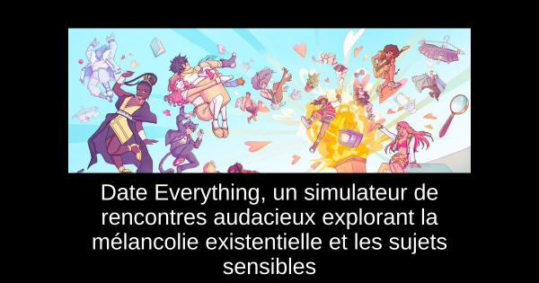 Date Everything, un simulateur de rencontres audacieux explorant la mélancolie existentielle et les sujets sensibles