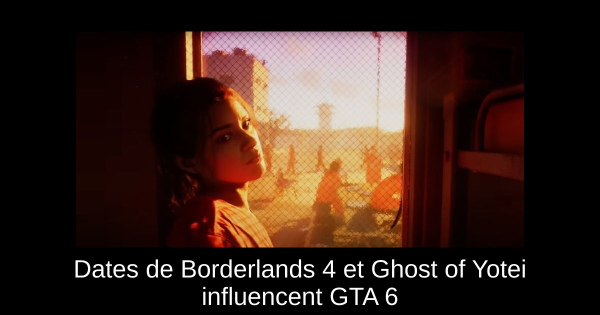 Dates de Borderlands 4 et Ghost of Yotei influencent GTA 6
