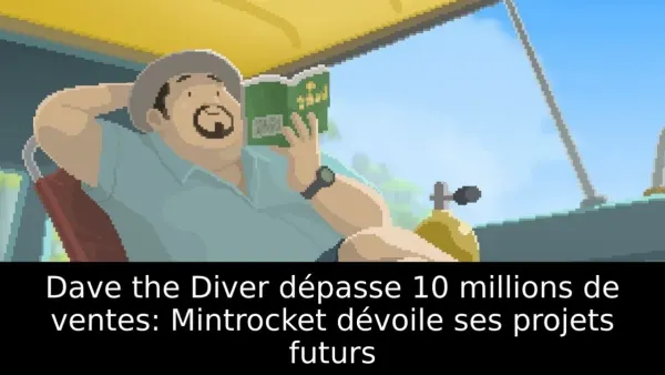 Dave the Diver : 10 millions de ventes, Bancho the Chef et les projets de Mintrocket