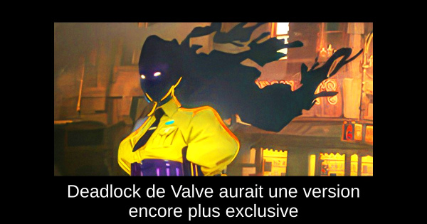 Deadlock de Valve aurait une version encore plus exclusive