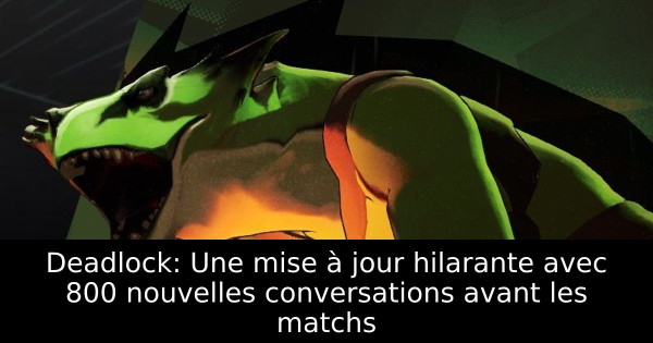 Deadlock: Une mise à jour hilarante avec 800 nouvelles conversations avant les matchs
