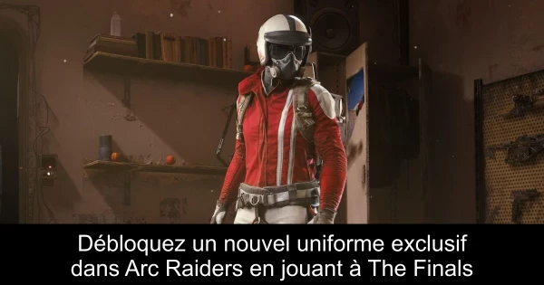 Débloquez un nouvel uniforme exclusif dans Arc Raiders en jouant à The Finals